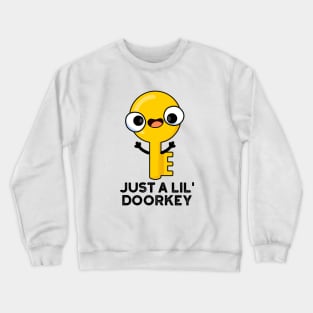 Just A Lil Door-key Cute Dorky Key Pun Crewneck Sweatshirt